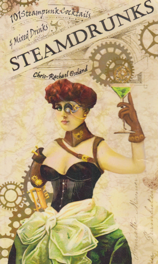 Steamdrunks: 101 Steampunk Cocktails and Mixed Drinks (look condition)