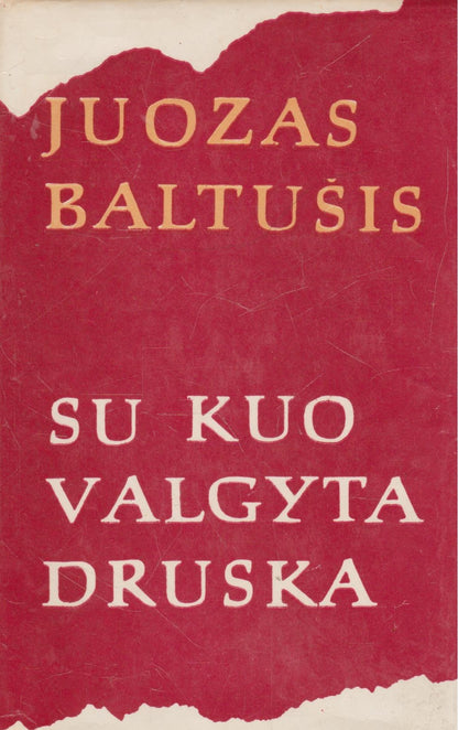 J. Baltušis - Su kuo valgyta druska (J. Baltušio dedikacija )