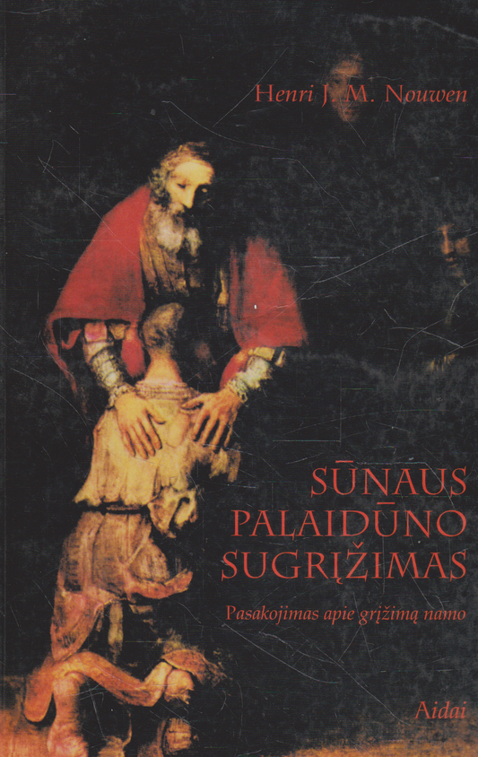 Henri J. M. Nouwen - Sūnaus palaidūno sugrįžimas