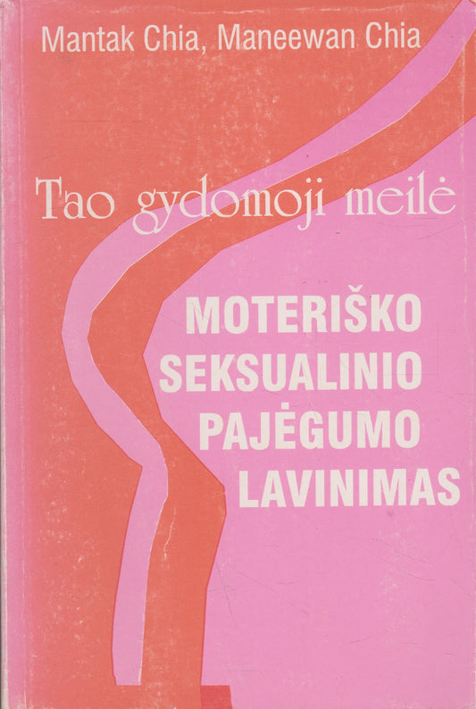 Tao gydomoji meilė. Moteriško seksualinio pajėgumo lavinimas