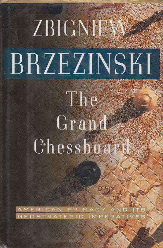 The Grand Chessboard: American Primacy and its Geostrategic Imperatives