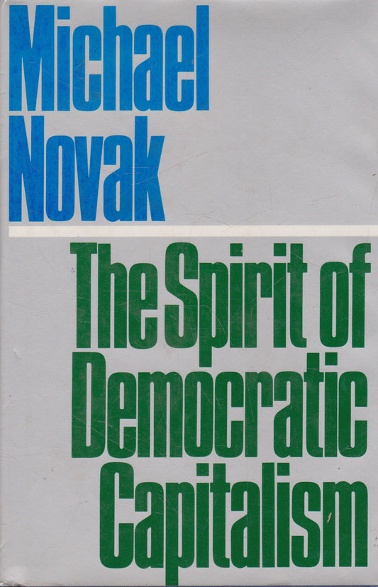 Michael Novak - The Spirit of Democratic Capitalism