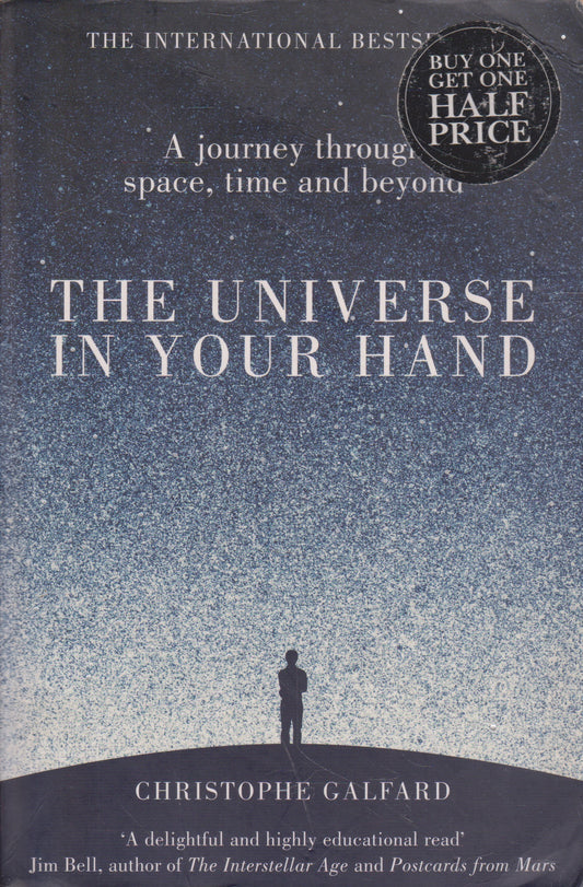 The Universe in Your Hand: A Journey Through Space, Time, and Beyond