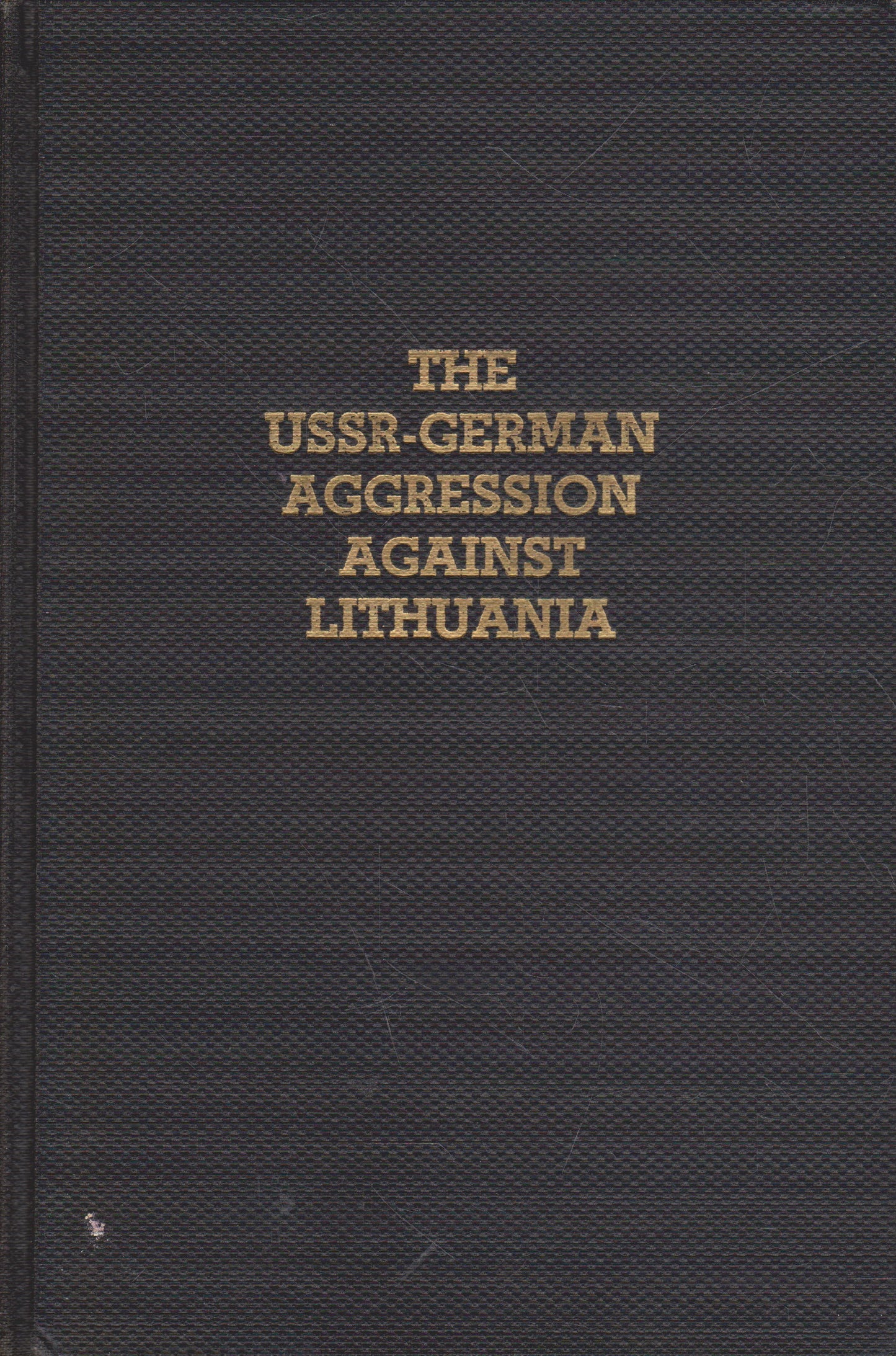 Bronis J. Kaslas - The USSR-German aggression against Lithuania