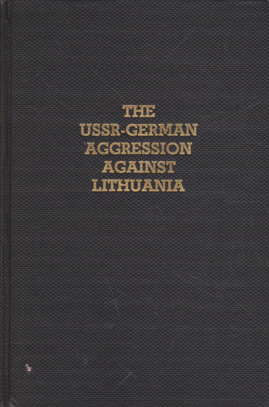 Bronis J. Kaslas - The USSR-German aggression against Lithuania
