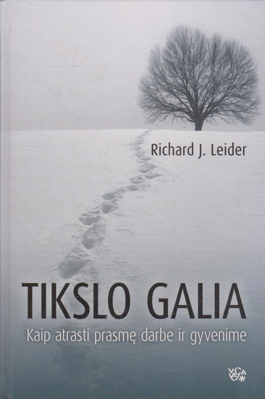 Tikslo galia: kaip atrasti prasmę darbe ir gyvenime