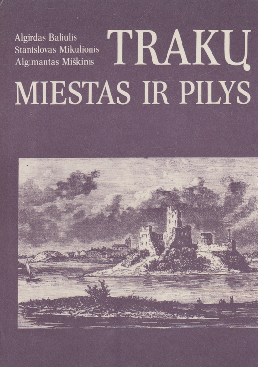 Algirdas Baliulis et al. - Trakų miestas ir pilys