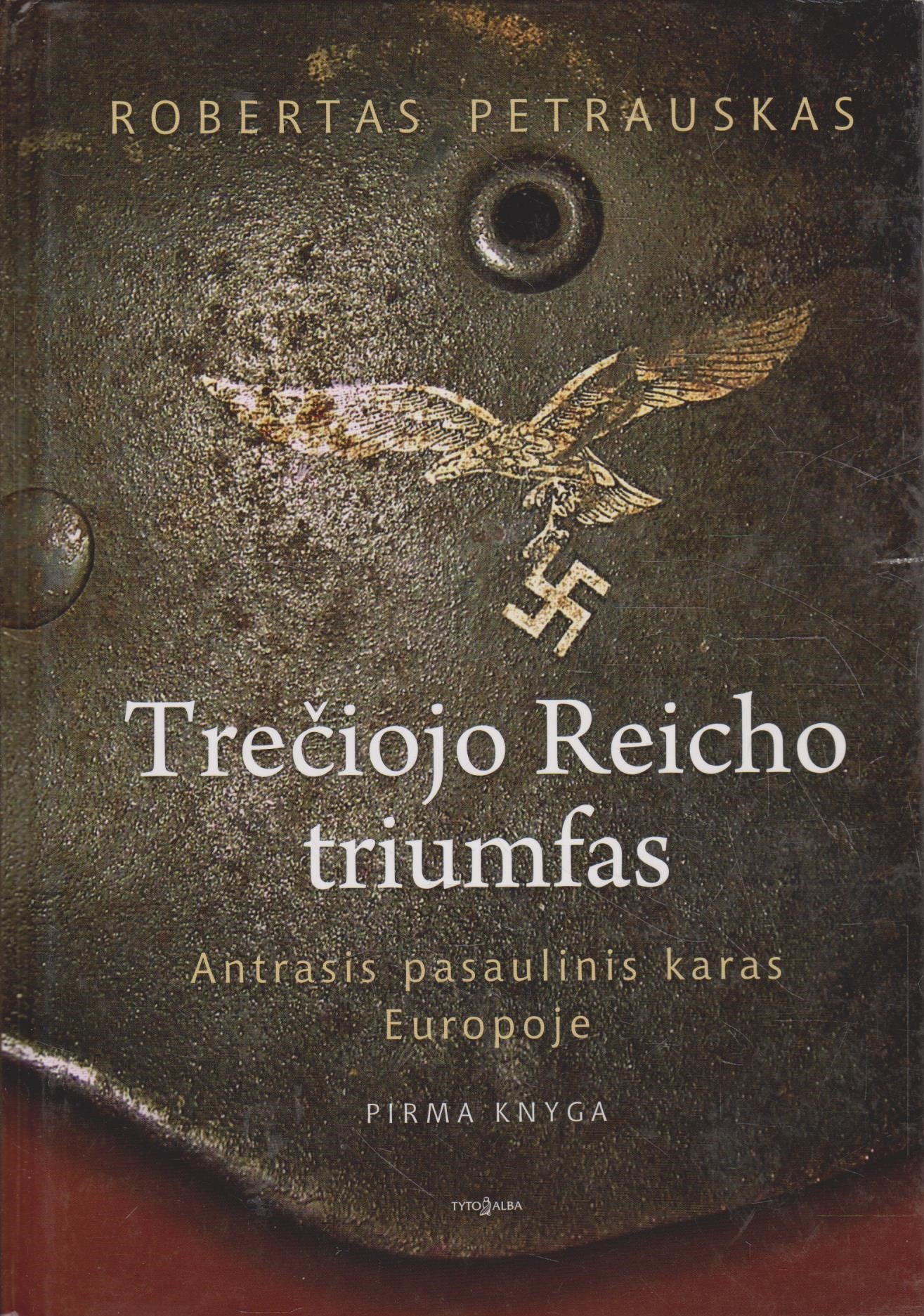 Trečiojo Reicho triumfas. Antrasis pasaulinis karas Europoje (su aut. dedikacija)