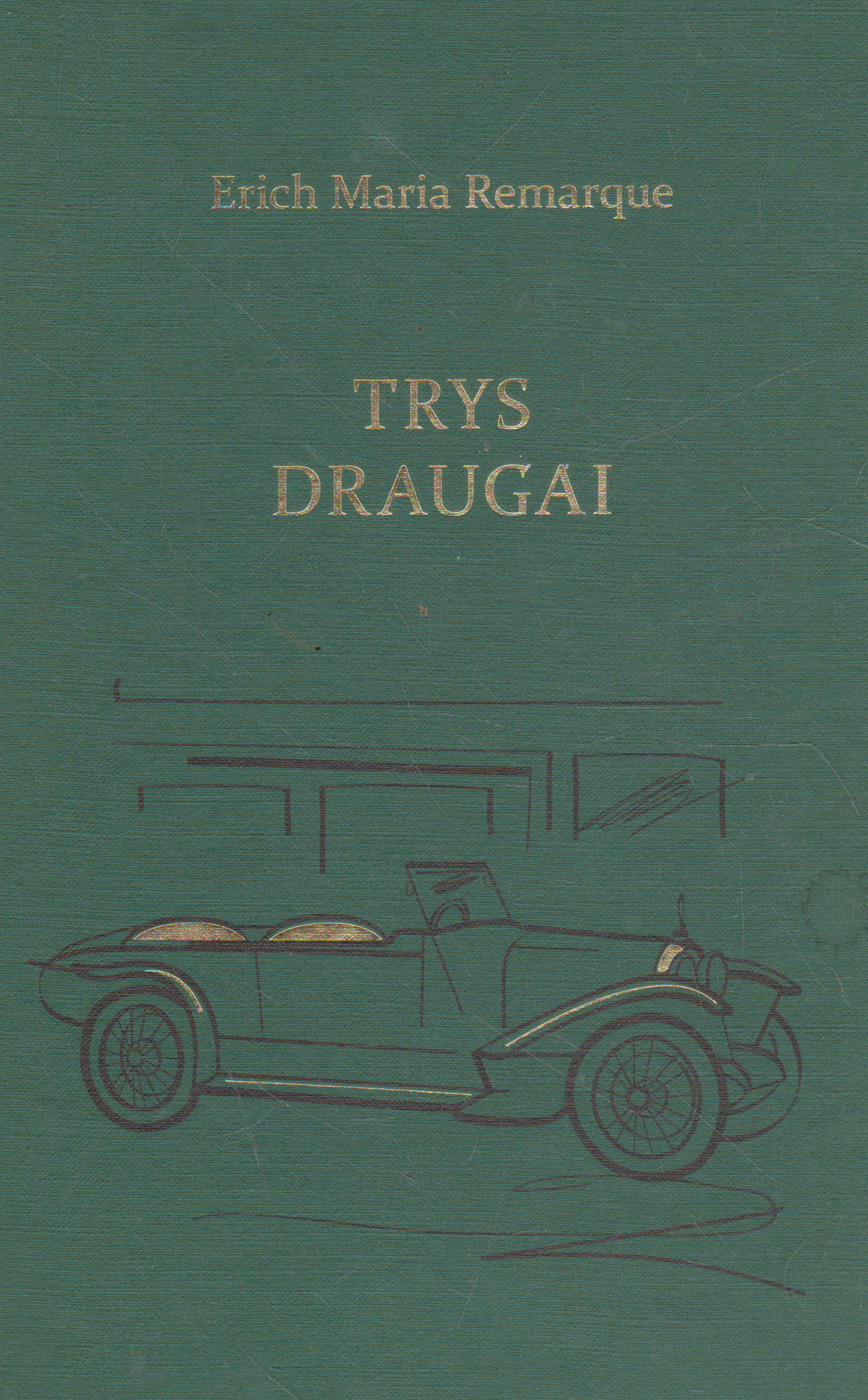 E. M. Remarque - Trys draugai