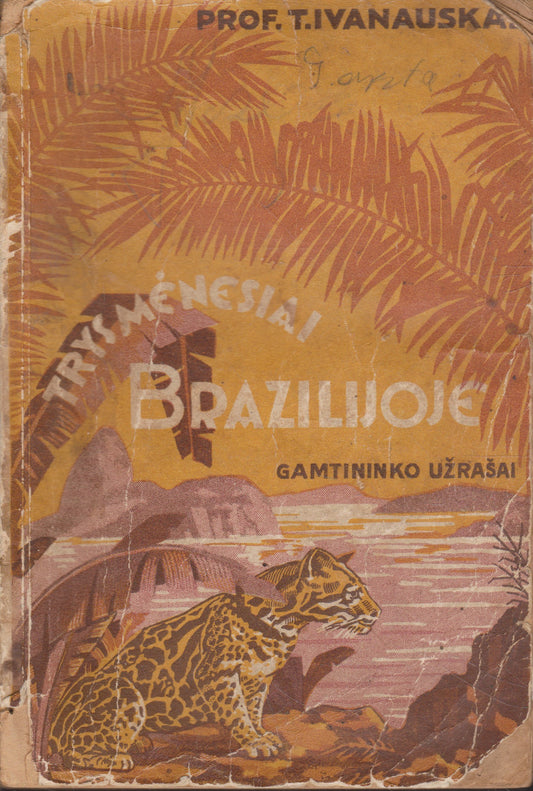 T. Ivanauskas - Trys mėnesiai Brazilijoje, 1932 m. (žr. būklę)