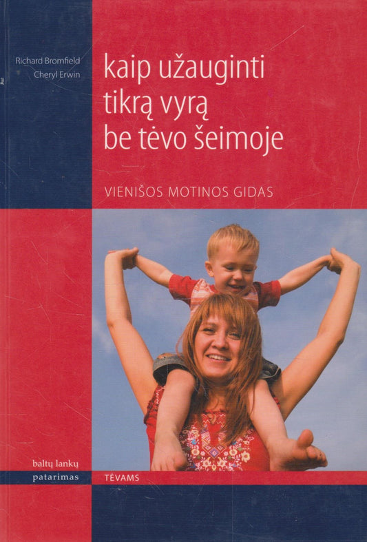 R. Bromfield, C. Erwin - Kaip užauginti tikrą vyrą be tėvo šeimoje