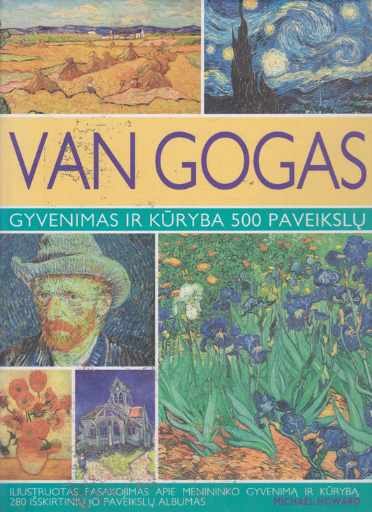 M. Howard - Van Gogas: Gyvenimas ir kūryba 500 paveikslų
