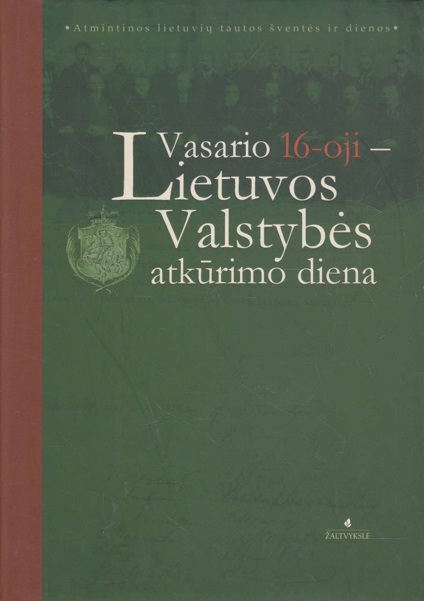 Vasario 16-oji – Lietuvos Valstybės atkūrimo diena