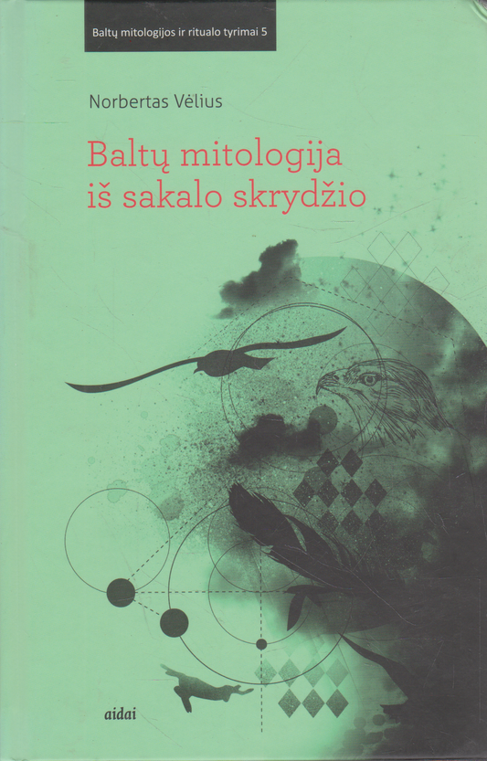 Norbertas Vėlius - Baltų mitologija iš sakalo skrydžio