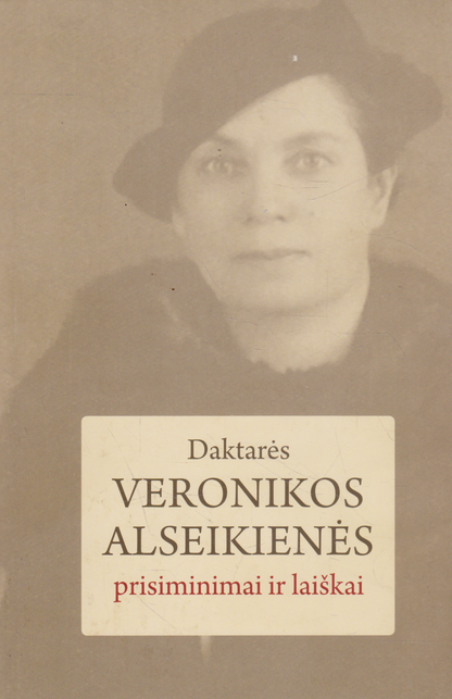 Daktarės Veronikos Alseikienės prisiminimai ir laiškai (su sud. dedikacija)