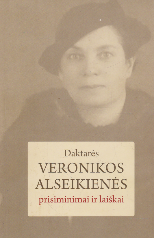 Daktarės Veronikos Alseikienės prisiminimai ir laiškai (su sud. dedikacija)