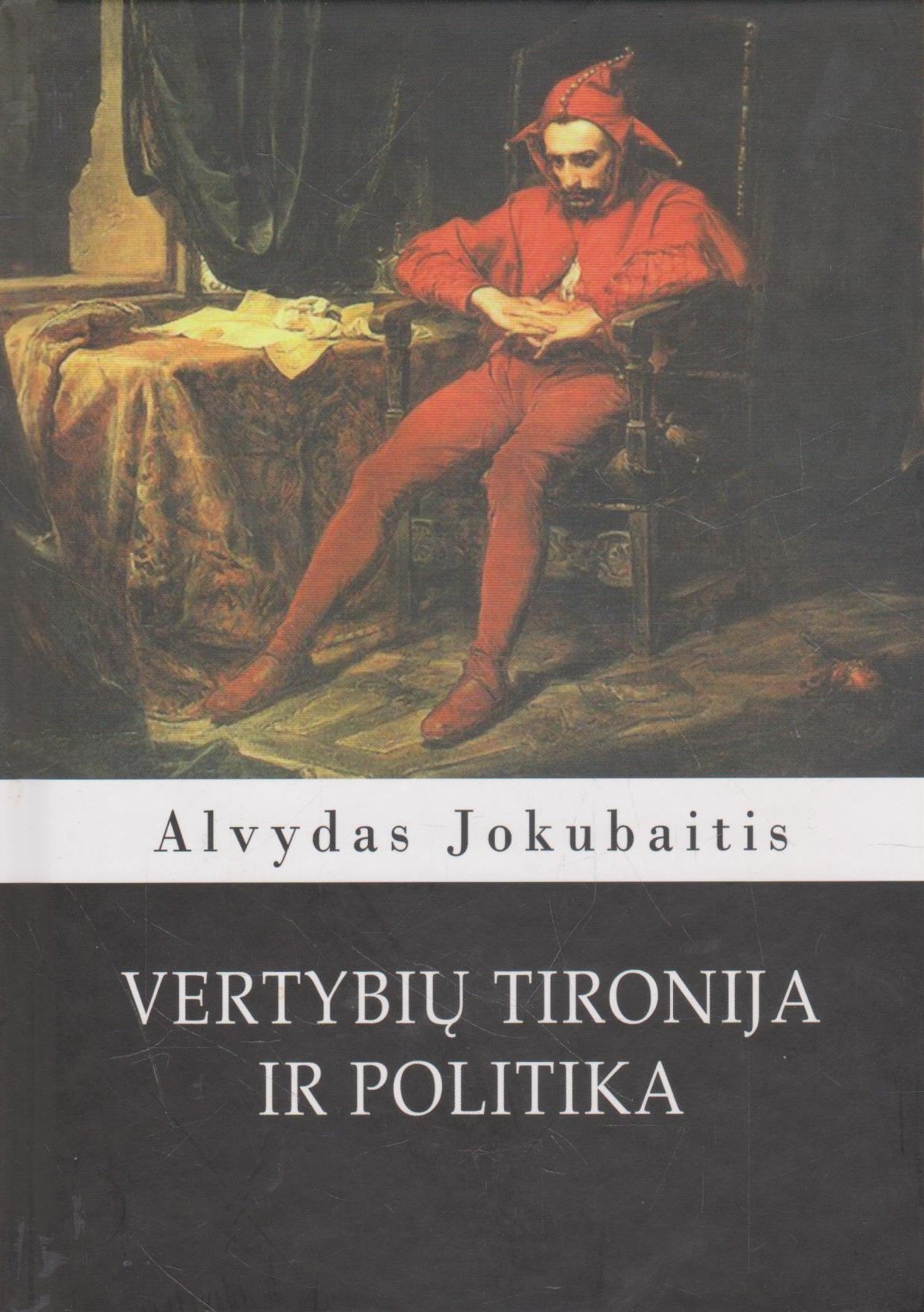 Alvydas Jokubaitis - Vertybių tironija ir politika