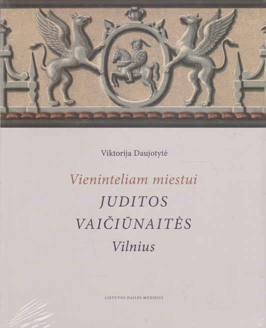 Vieninteliam miestui: Juditos Vaičiūnaitės Vilnius