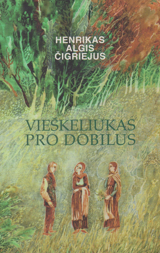 Henrikas Algis Čigriejus - Vieškeliukas pro dobilus