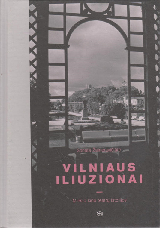 Vilniaus iliuzionai: miesto kino teatrų istorijos