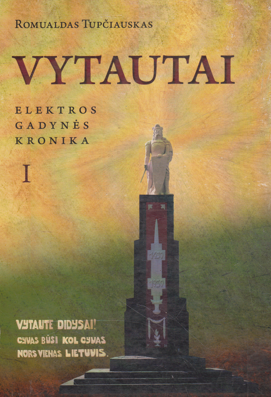 Romualdas Tupčiauskas - Vytautai: elektros gadynės kronika, I tomas (žr. būklę)