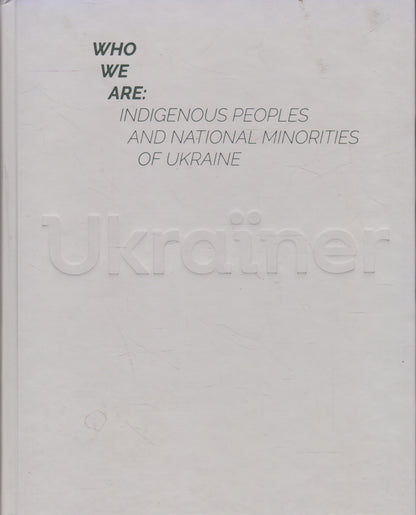 Who We Are: Indigenous People and National Minorities of Ukraine