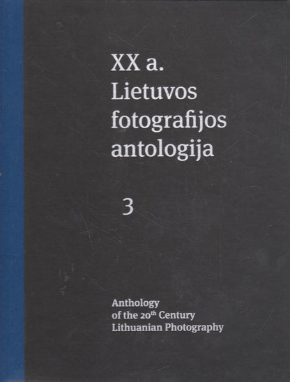 XX a. Lietuvos fotografijos antologija. III d.