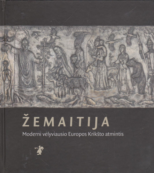 Žemaitija: moderni vėlyviausio Europos Krikšto atmintis