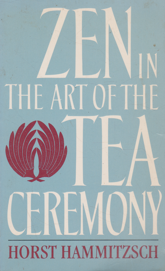 Horst Hammitzsch - Zen in the Art of the Tea Ceremony
