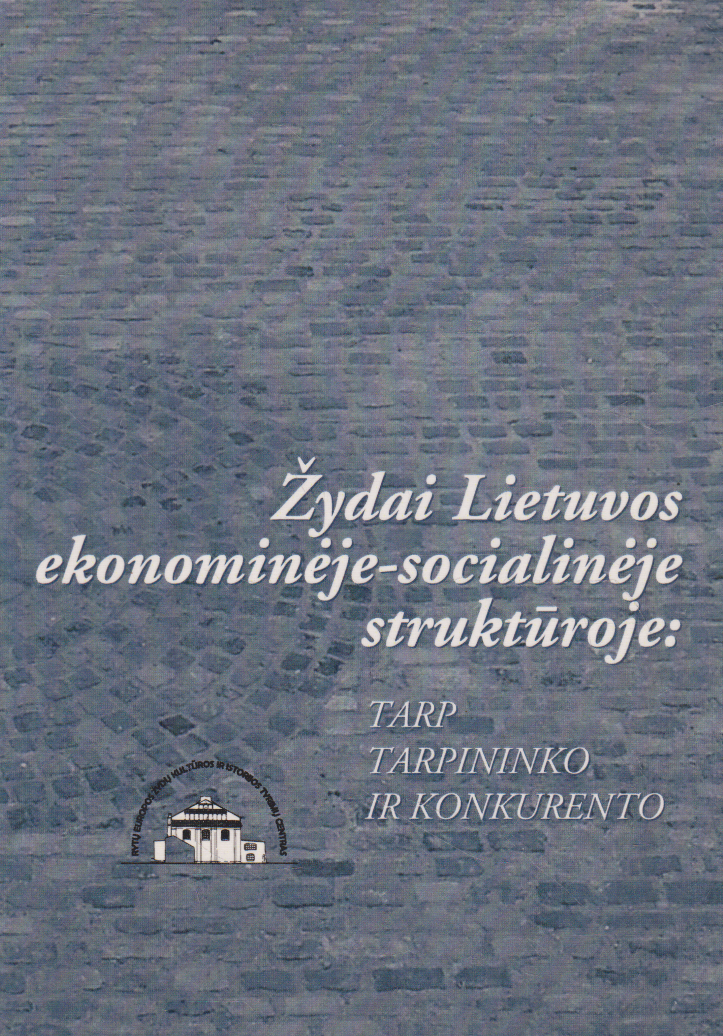 Žydai Lietuvos ekonominėje-socialinėje struktūroje: tarp tarpininko ir konkurento