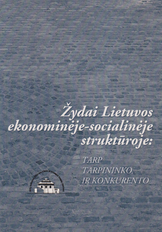 Žydai Lietuvos ekonominėje-socialinėje struktūroje: tarp tarpininko ir konkurento