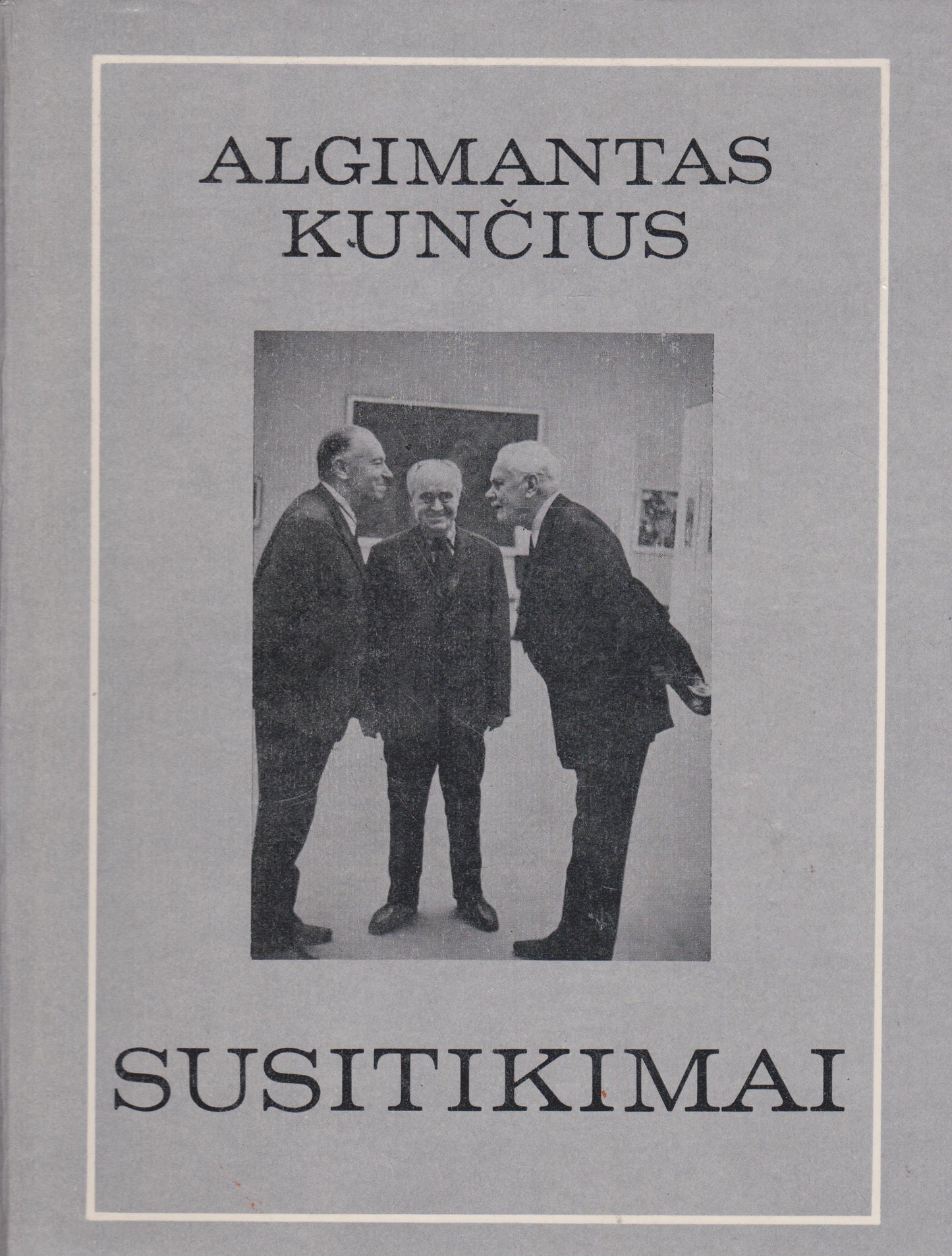 Algimantas Kunčius - Susitikimai