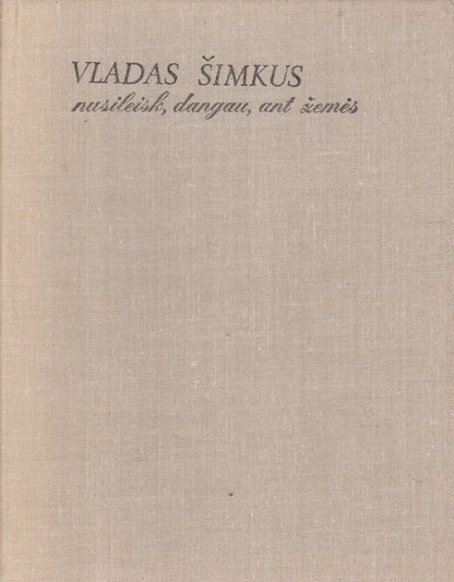 Vladas Šimkus - Nusileisk, dangau, ant žemės