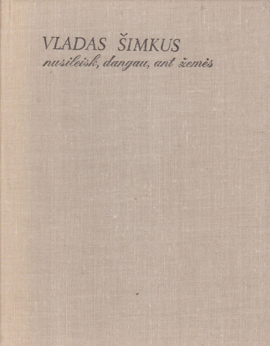 Vladas Šimkus - Nusileisk, dangau, ant žemės