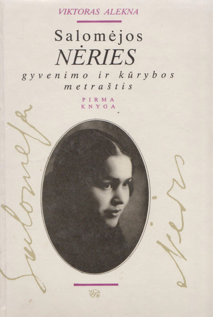 V. Alekna - Salomėjos Nėries gyvenimo ir kūrybos metraštis (2 tomai)