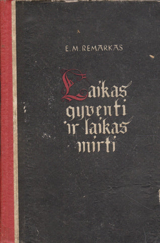 E. M. Remarkas - Laikas gyventi ir laikas mirti