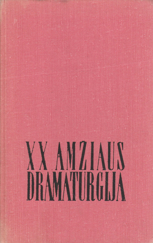 XX amžiaus dramaturgija : Vakarų Europos dramaturgų pjesės