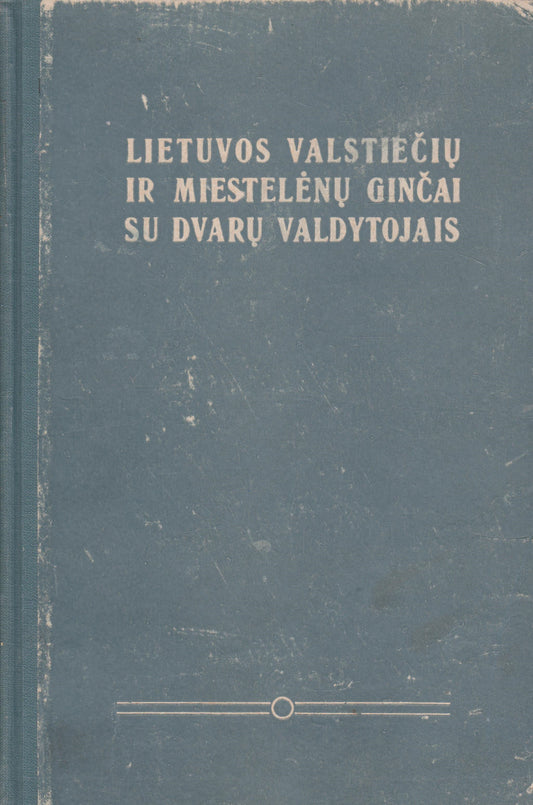 Lietuvos valstiečių ir miestelėnų ginčai su dvarų valdytojais (2 tomai/ žr. būklę)