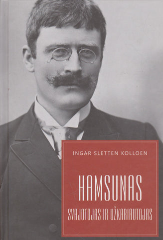 I. S. Kolloen - Hamsunas. Svajotojas ir užkariautojas