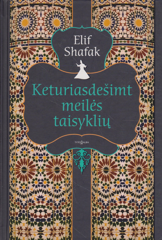 E. Shafak - Keturiasdešimt meilės taisyklių