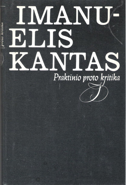 Imanuelis Kantas - Praktinio proto kritika