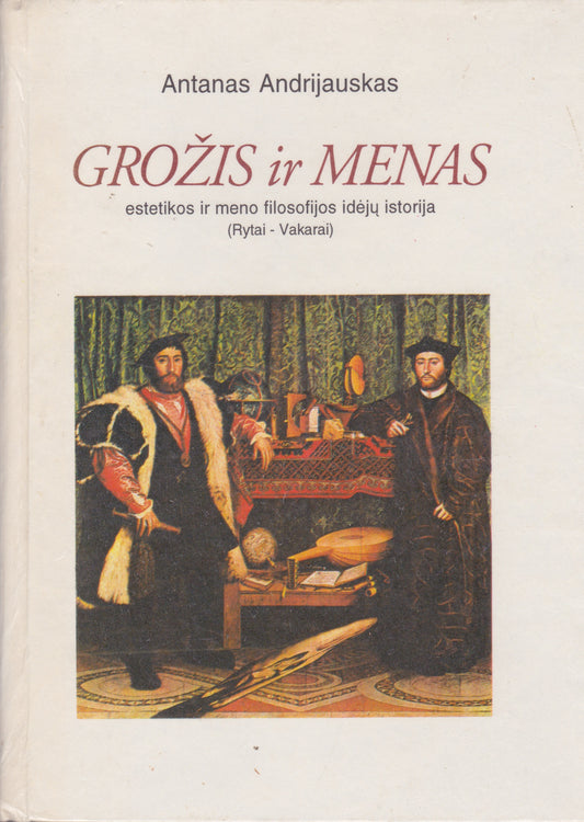 Antanas Andrijauskas - Grožis ir menas : estetikos ir meno filosofijos idėjų istorija