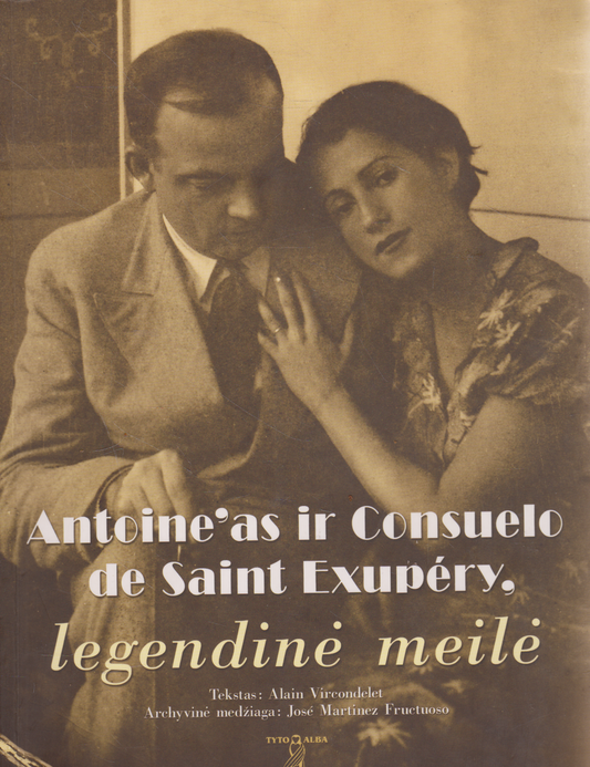 Alain Vircondelet - Antoine'as ir Consuelo de Saint-Exupery, legendinė meilė