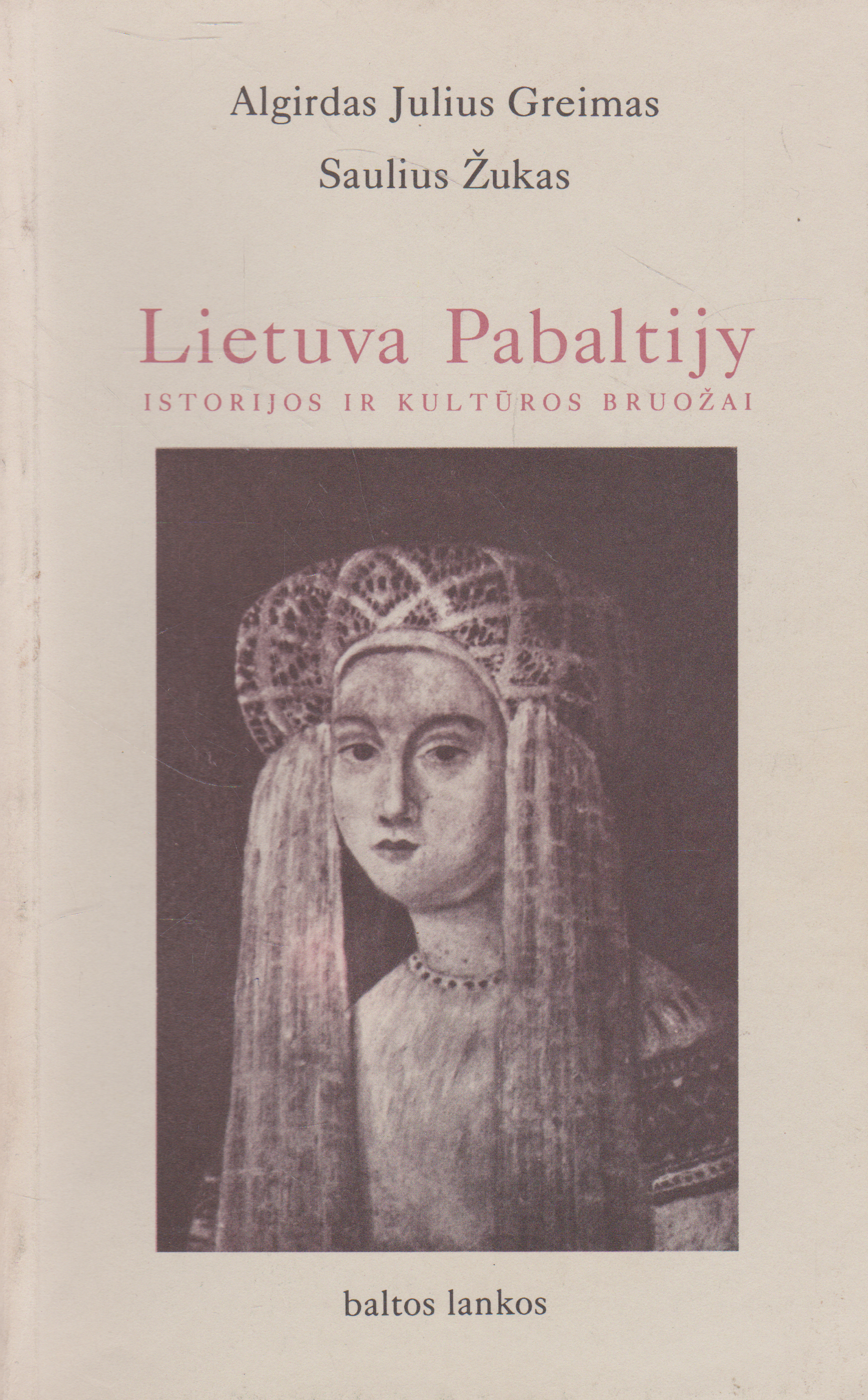 Algirdas Julius Greimas, Saulius Žukas - Lietuva Pabaltijy: istorijos ir kultūros bruožai