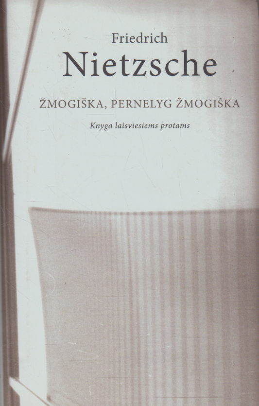 Friedrich Nietzsche - Žmogiška, pernelyg žmogiška
