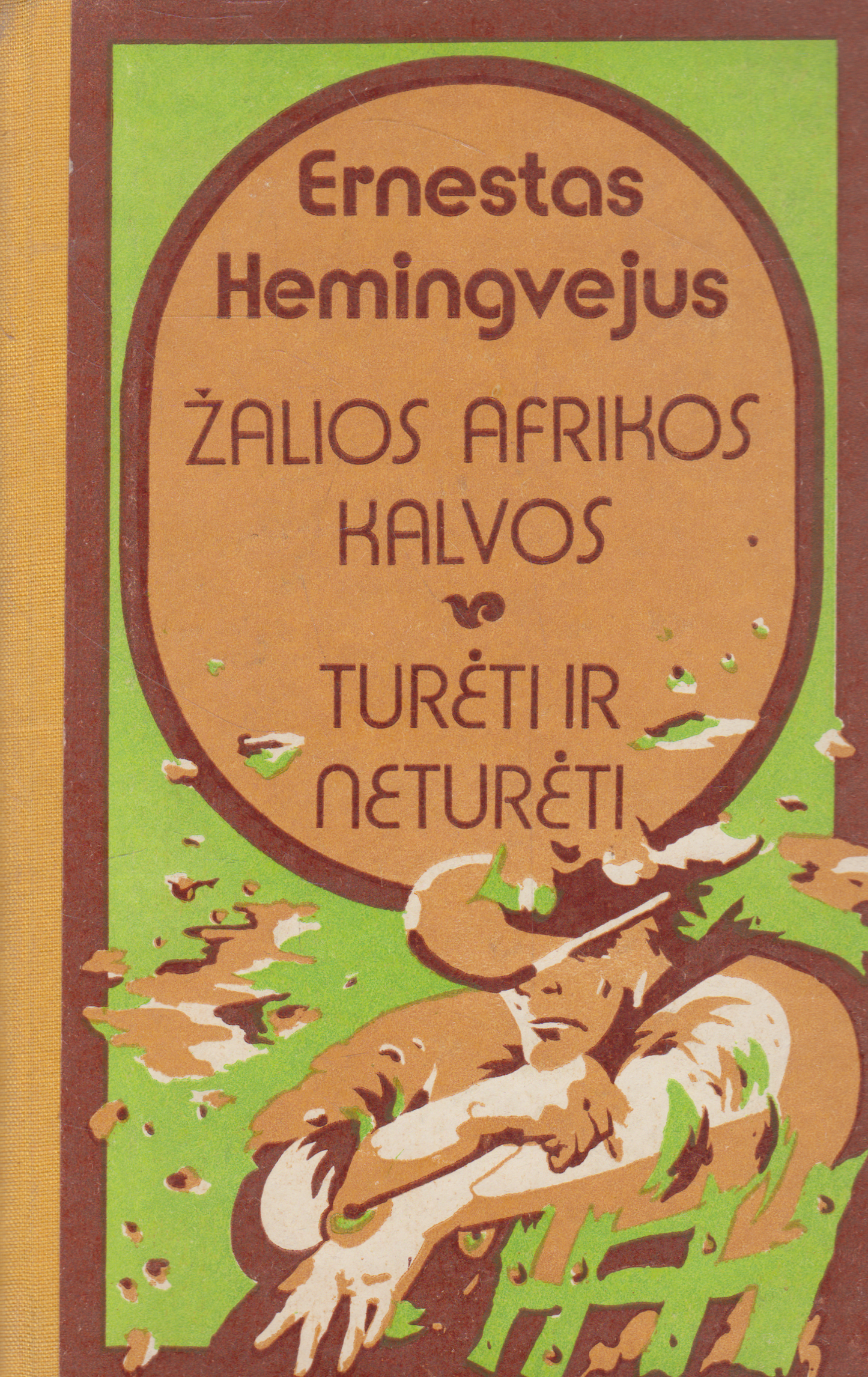 Ernestas Hemingvėjus - Žalios Afrikos kalvos. Turėti ir neturėti