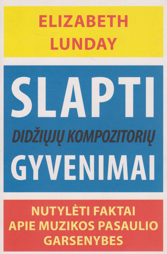Elizabeth Lunday - Slapti didžiųjų kompozitorių gyvenimai