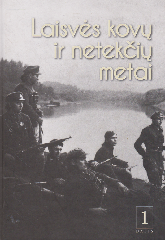 Laisvės kovų ir netekčių metai, laisvės kovotojų prisiminimų rinktinė (1 dalis)