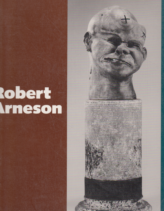Robert Arneson - A Retrospective