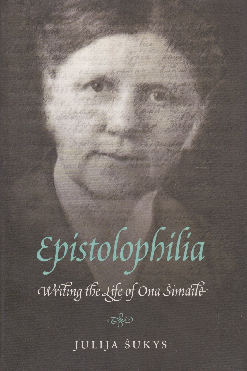Epistolophilia: Writing the Life of Ona Simaite